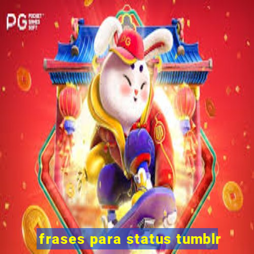 frases para status tumblr